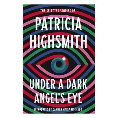 Under a Dark Angel's Eye - Highsmith, Patricia