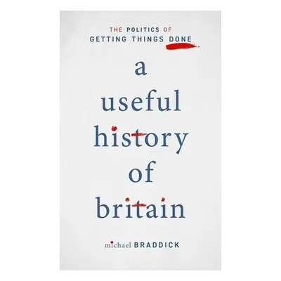 Useful History of Britain - Braddick, Michael (Professor of History, University of Sheffield)