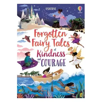 Forgotten Fairy Tales of Kindness and Courage - Sebag-Montefiore, Mary