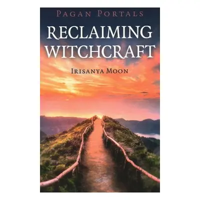 Pagan Portals - Reclaiming Witchcraft - Moon, Irisanya