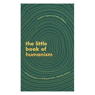 Little Book of Humanism - Roberts, Alice a Copson, Andrew