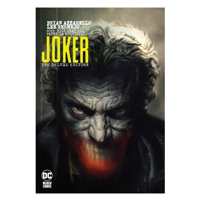 Joker by Brian Azzarello: The Deluxe Edition - Azzarello, Brian a Bermejo, Lee