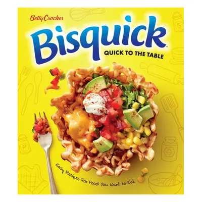 Betty Crocker Bisquick Quick To The Table - Crocker, Betty