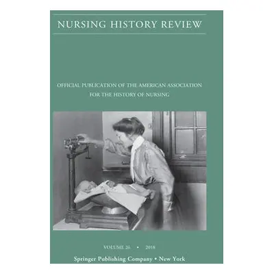 Nursing History Review, Volume 26