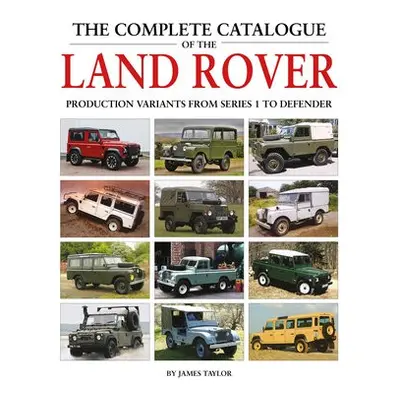 Complete Catalogue of the Land Rover - Taylor, James