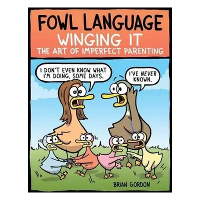 Fowl Language: Winging It - Gordon, Brian