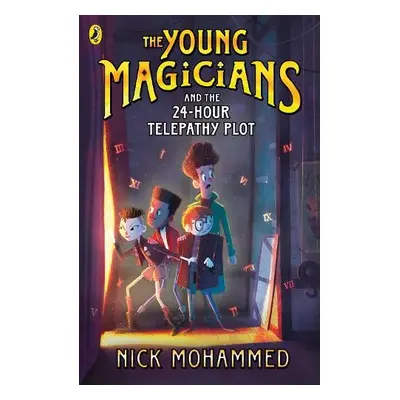 Young Magicians and the 24-Hour Telepathy Plot - Mohammed, Nick