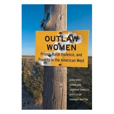 Outlaw Women - Dewey, Susan a Zare, Bonnie a Connolly, Catherine a Epler, Rhett a Bratton, Rosem