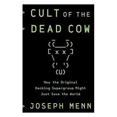 Cult of the Dead Cow - Menn, Joseph