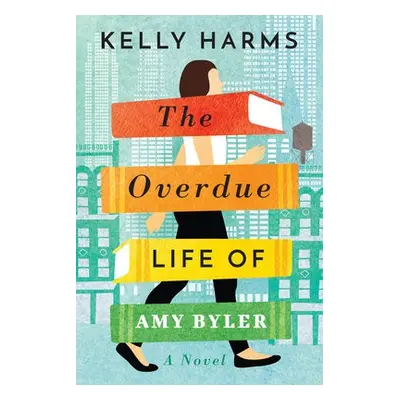 Overdue Life of Amy Byler - Harms, Kelly