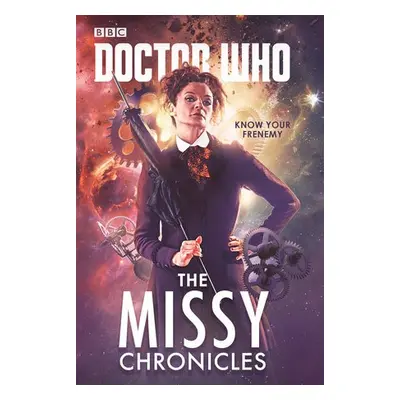 Doctor Who: The Missy Chronicles - Scott, Cavan a Rayner, Jacqueline a Magrs, Paul a Goss, James