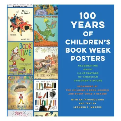 100 Years of Children's Book Week Posters - Marcus, Leonard S.