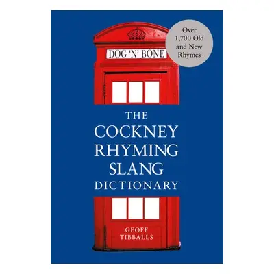 Cockney Rhyming Slang Dictionary - Tibballs, Geoff