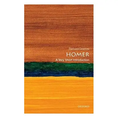 Homer: A Very Short Introduction - Graziosi, Barbara (Professor of Classics, Durham University)