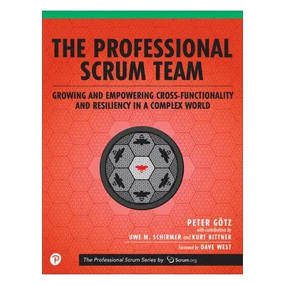 Professional Scrum Team, The - Gotz, Peter a Schirmer, Uwe a Bittner, Kurt