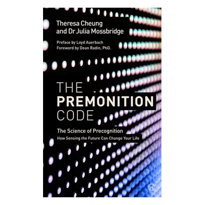 Premonition Code - Cheung, Theresa a Mossbridge, Dr Julia