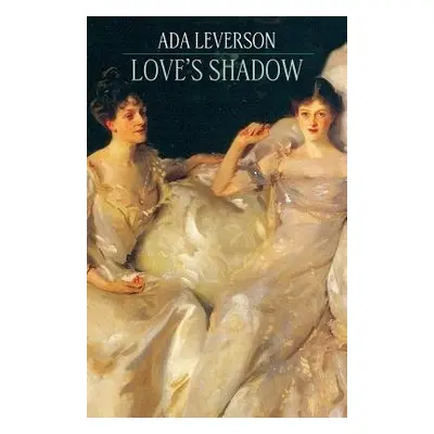 Love's Shadow - Leverson, Ada