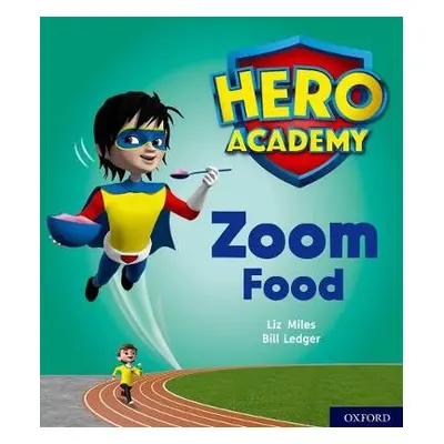 Hero Academy: Oxford Level 3, Yellow Book Band: Zoom Food - Miles, Liz