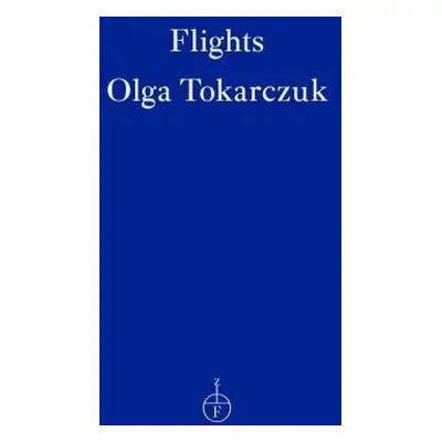 Flights - Tokarczuk, Olga