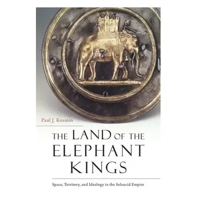 Land of the Elephant Kings - Kosmin, Paul J.