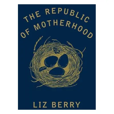 Republic of Motherhood - Berry, Liz