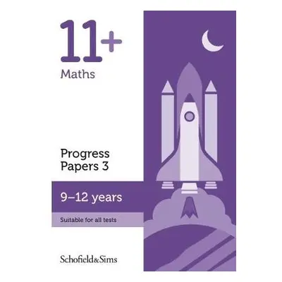 11+ Maths Progress Papers Book 3: KS2, Ages 9-12 - Schofield a Sims, Rebecca a Brant a Berry