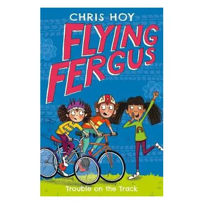 Flying Fergus 8: Trouble on the Track - Hoy, Sir Chris