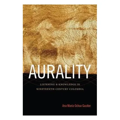 Aurality - Ochoa Gautier, Ana Maria