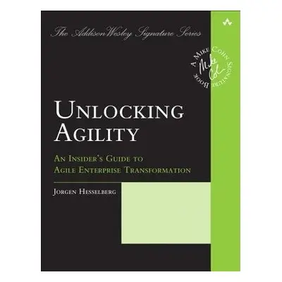 Unlocking Agility - Hesselberg, Jorgen