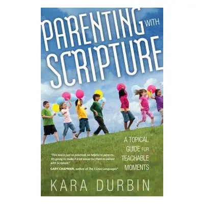 Parenting With Scripture - Durbin, Kara G.