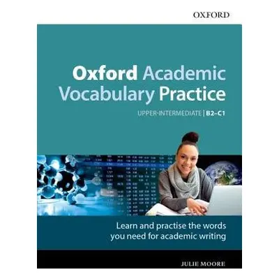 Oxford Academic Vocabulary Practice: Upper-Intermediate B2-C1: with Key - Moore, Julie