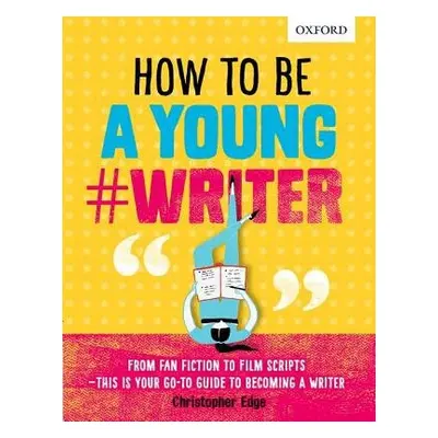 How To Be A Young #Writer - Oxford Dictionaries a Edge, Christopher