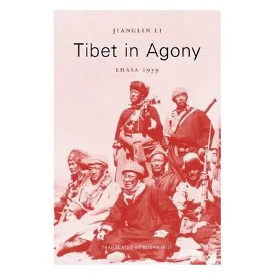 Tibet in Agony - Li, Jianglin