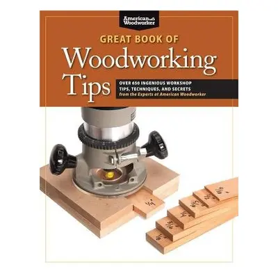 Great Book of Woodworking Tips - Johnson, Randy