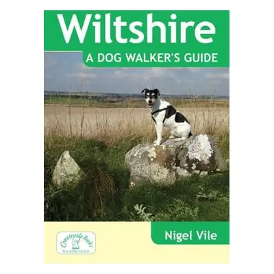 Wiltshire a Dog Walker's Guide - Vile, Nigel