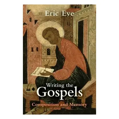 Writing the Gospels - Eve, Eric