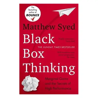 Black Box Thinking - Syed, Matthew a Ltd, Matthew Syed Consulting