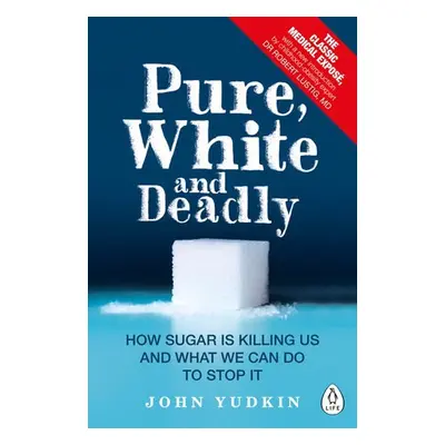 Pure, White and Deadly - Yudkin, John