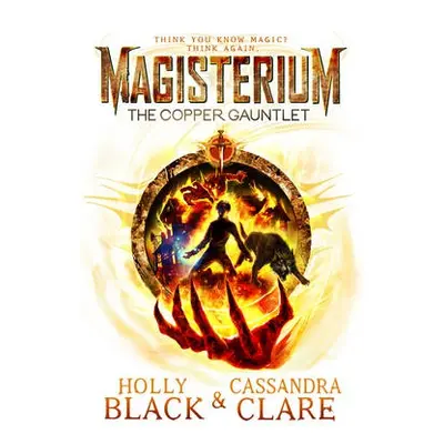 Magisterium: The Copper Gauntlet - Clare, Cassandra a Black, Holly