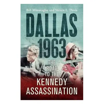 Dallas: 1963 - Minutaglio, Bill a Davis, Steven L.