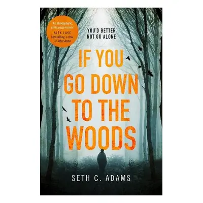 If You Go Down to the Woods - Adams, Seth C.