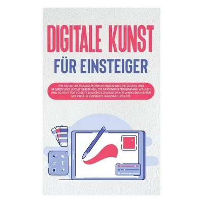 Digitale Kunst fur Einsteiger - Engelmann, Sebastian