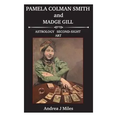 Pamela Colman Smith and Madge Gill - Miles, Andrea J