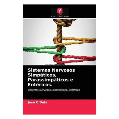 Sistemas Nervosos Simpaticos, Parassimpaticos e Entericos. - O'Daly, Jose