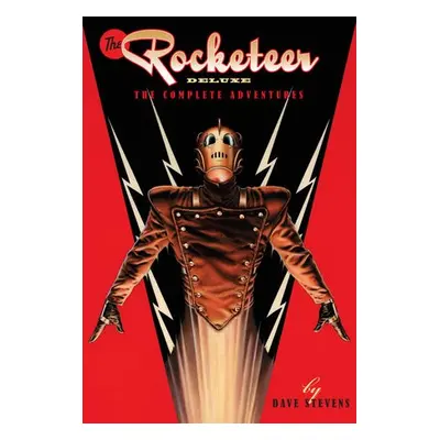 Rocketeer: The Complete Adventures Deluxe Edition - Stevens, Dave