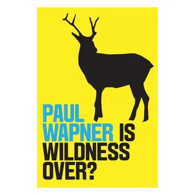 Is Wildness Over? - Wapner, Paul