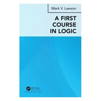 First Course in Logic - Lawson, Mark Verus