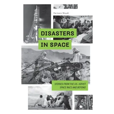 Disasters in Space - Woydt, Hermann a Motorbuch