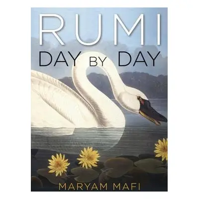 Rumi, Day by Day - Rumi a Mafi, Maryam (Maryam Mafi)