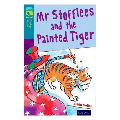 Oxford Reading Tree TreeTops Fiction: Level 9: Mr Stofflees and the Painted Tiger - Mellor, Robi